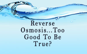 Reverse-Osmosis...Too-Good-To-Be-True